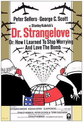 奇愛博士 Dr. Strangelove or: How I Learned to Stop Worrying and Love the Bomb